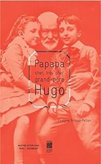 Evelyne Brisou Pellen - Papapa, cher, très cher grand-père Hugo