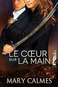 Mary Calmes - Le coeur sur la main