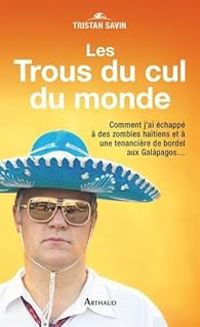 Couverture du livre Les Trous du cul du monde - Tristan Savin