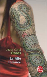 Joyce Carol Oates - La Fille tatouée