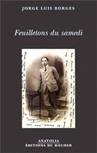 Jorge Luis Borges - Feuilletons du samedi