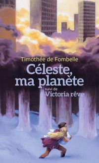 Couverture du livre Céleste, ma planète - Victoria rêve - Timothee De Fombelle