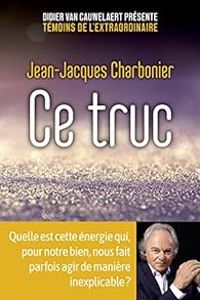 Couverture du livre Ce truc - Jean Jacques Charbonier