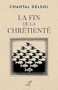 Couverture du livre La fin de la Chrétienté - Chantal Delsol