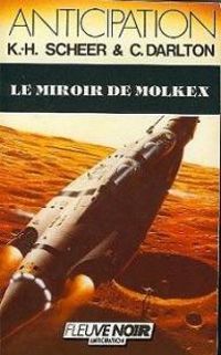 Clark Darlton - Karl Herbert Scheer - Le Miroir de Molkex