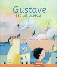 Couverture du livre Gustave est un oiseau - Claire Babin