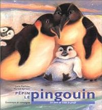 Couverture du livre Pépin le pingouin - Lucie Papineau - Marisol Sarrazin