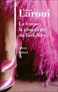 Fouad Laroui - La femme la plus riche du Yorkshire