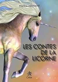 Martine Hermant - Les contes de la Licorne