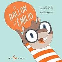 Couverture du livre Le ballon d'Emilio - Pierrette Dube