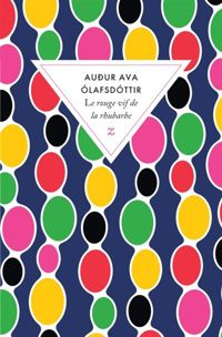 Couverture du livre Le rouge vif de la rhubarbe - Auur Ava Olafsdottir