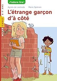 Couverture du livre J'adore lire ! L'étrange garçon d'à côté - Agnes De Lestrade