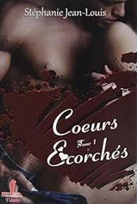 Stephanie Jean Louis - Coeurs écorchés