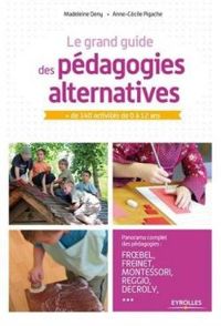 Couverture du livre Le grand guide des pédagogies alternatives - Madeleine Deny - Anne Cecile Pigache