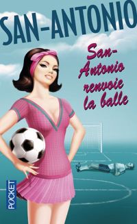 Couverture du livre San-Antonio renvoie la balle - Frederic Dard