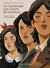 Veronique Grisseaux - Olivia Ruiz - La commode aux tiroirs de couleurs 