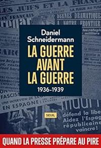 Couverture du livre La guerre avant la guerre : 1936-1939 - Daniel Schneidermann