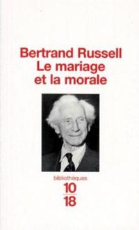 Bertrand Russell - Le mariage et la morale