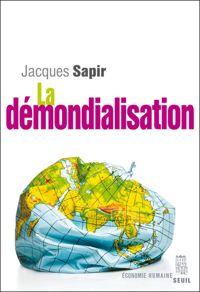 Jacques Sapir - La Démondialisation