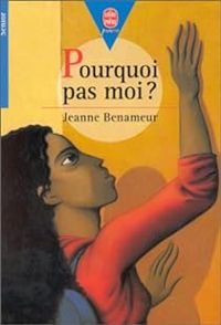 Jeanne Benameur - Pourquoi pas moi ?