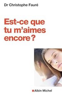 Couverture du livre Est-ce que tu m'aimes encore ? - Christophe Faure