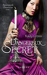 Kady Cross - Dangereux secret