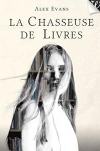 Couverture du livre La Chasseuse de livres - Alex Evans