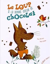 Couverture du livre Le loup à la bonne odeur de chocolat - Paule Battault