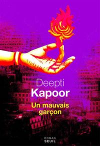 Deepti Kapoor - Un mauvais garçon