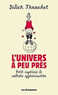 Couverture du livre L'univers à peu près - Didier Tronchet