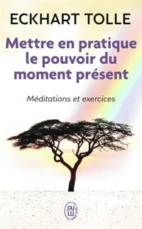 Couverture du livre Mettre en pratique le pouvoir du moment présent - Eckhart Tolle