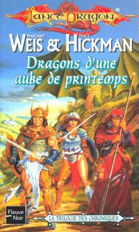 Margaret Weis - Tracy Hickman - Dragons d'une aube de printemps