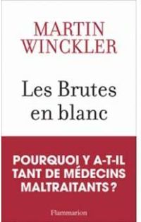 Couverture du livre Les brutes en blanc - Martin Winckler