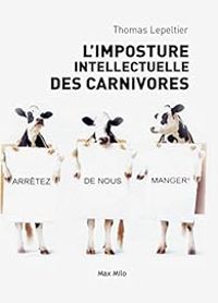 Thomas Lepeltier - L'imposture intellectuelle des carnivores