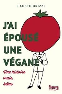 Couverture du livre J'ai épousé une végane - Fausto Brizzi