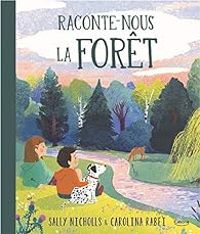 Sally Nicholls - Raconte-nous la forêt