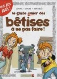 Jacky Goupil - Sylvia Douye - Le guide junior des bêtises à ne pas faire !