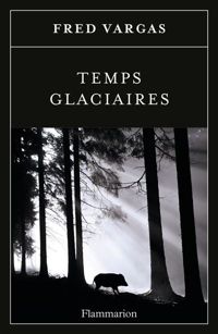 Fred Vargas - Temps glaciaires