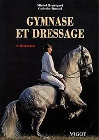 Couverture du livre Gymnase et dressage - Yvan Benoist Gironiere - Catherine Durand - Richard Durand - Michel Henriquet