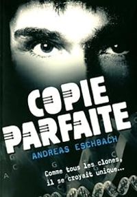 Couverture du livre Copie parfaite - Andreas Eschbach