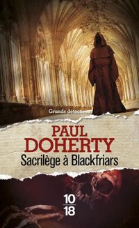 Couverture du livre Sacrilège à Blackfriars - Paul C Doherty