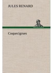 Couverture du livre Coquecigrues - Jules Renard