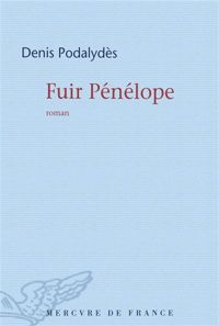 Couverture du livre Fuir Pénélope - Denis Podalydes