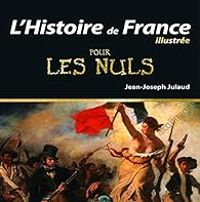 Couverture du livre L'Histoire de France Illustrée pour les Nuls - Jean Joseph Julaud