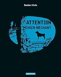 Couverture du livre Attention chien méchant - Bastien Vives