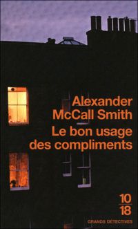 Alexander Mccall Smith - Le bon usage des compliments 