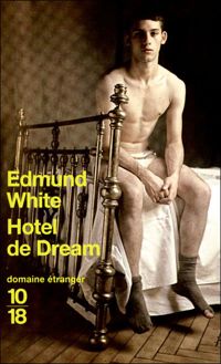 Edmund White - Hotel de Dream