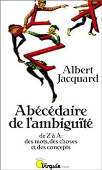 Couverture du livre Abécédaire de l'ambiguïté de Z à A  - Albert Jacquard