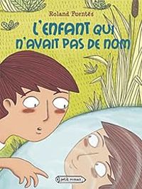 Couverture du livre L'enfant qui n'avait pas de nom - Roland Fuentes