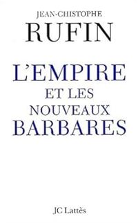 Jean Christophe Rufin - L'empire et les nouveaux barbares